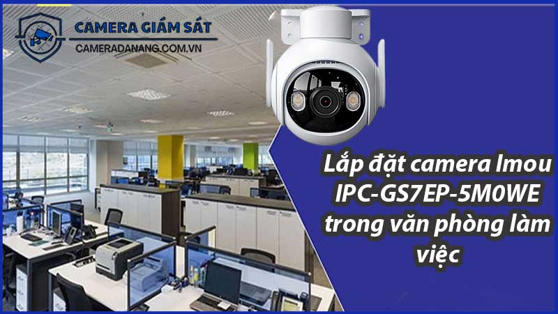lap-dat-camera-imou-ipc-gs7ep-5m0we-trong-van-phong-lam-viec-1
