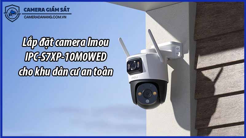 lap-dat-camera-imou-ipc-s7xp-10m0wed-cho-khu-dan-cu-an-toan-0