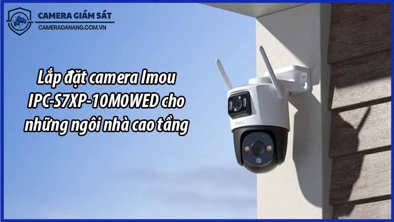 lap-dat-camera-imou-ipc-s7xp-10m0wed-cho-nhung-ngoi-nha-cao-tang-0