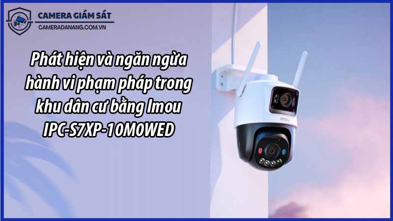 phat-hien-va-ngan-ngua-hanh-vi-pham-phap-trong-khu-dan-cu-bang-imou-ipc-s7xp-10m0wed-0