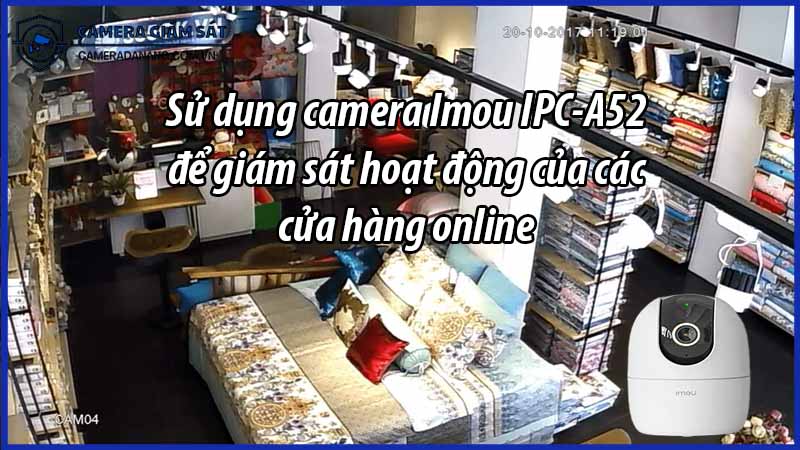 su-dung-camera-imou-ipc-a52-de-giam-sat-hoat-dong-cua-cac-cua-hang-online-0