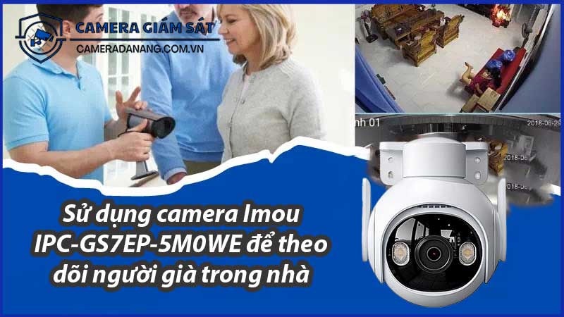 su-dung-camera-imou-ipc-gs7ep-5m0we-de-theo-doi-nguoi-gia-trong-nha-0