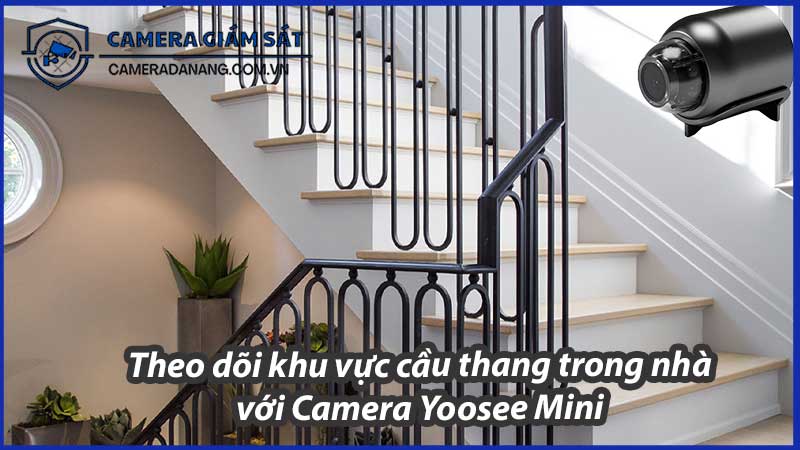 theo-doi-khu-vuc-cau-thang-trong-nha-voi-camera-yoosee-mini-0