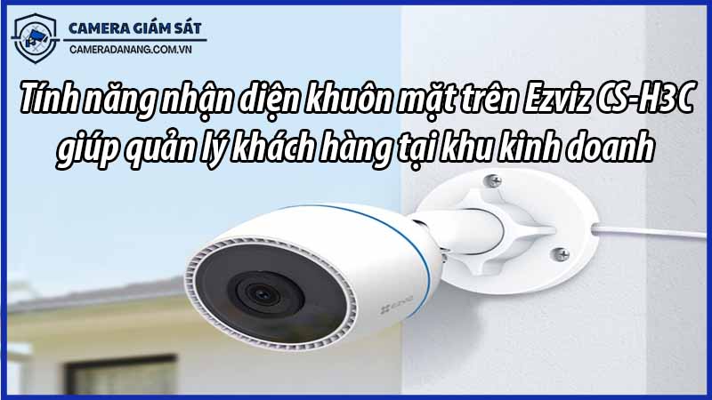 tinh-nang-nhan-dien-khuon-mat-tren-ezviz-cs-h3c-giup-quan-ly-khach-hang-tai-khu-kinh-doanh-0