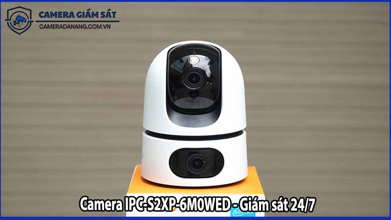 Giám sát 24/7 với Camera IPC-S2XP-6M0WED hình ảnh liên tục không gián đoạn