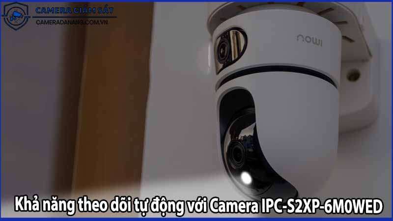 Khả năng theo dõi tự động với Camera IPC-S2XP-6M0WED