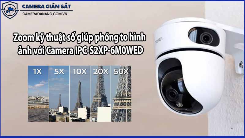Zoom kỹ thuật số giúp phóng to hình ảnh với Camera IPC-S2XP-6M0WED