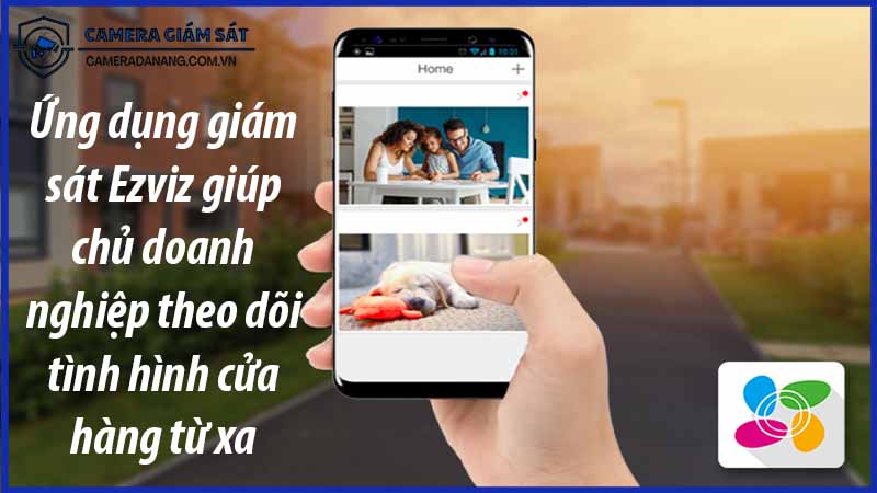 ung-dung-giam-sat-ezviz-giup-chu-doanh-nghiep-theo-doi-tinh-hinh-cua-hang-tu-xa-0