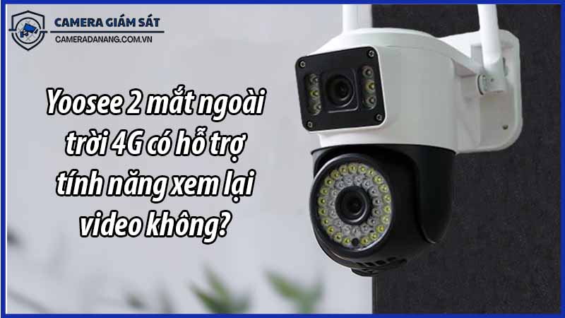 yoosee-2-mat-ngoai-troi-4g-co-ho-tro-tinh-nang-xem-lai-video-khong-0