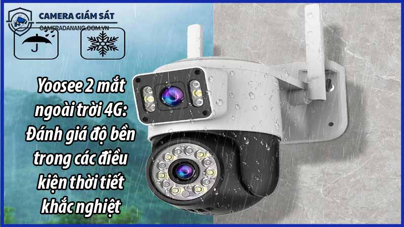 yoosee-2-mat-ngoai-troi-4g-danh-gia-do-ben-trong-cac-dieu-kien-thoi-tiet-khac-nghiet-0
