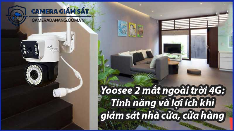 yoosee-2-mat-ngoai-troi-4g-tinh-nang-va-loi-ich-khi-giam-sat-nha-cua-cua-hang-0