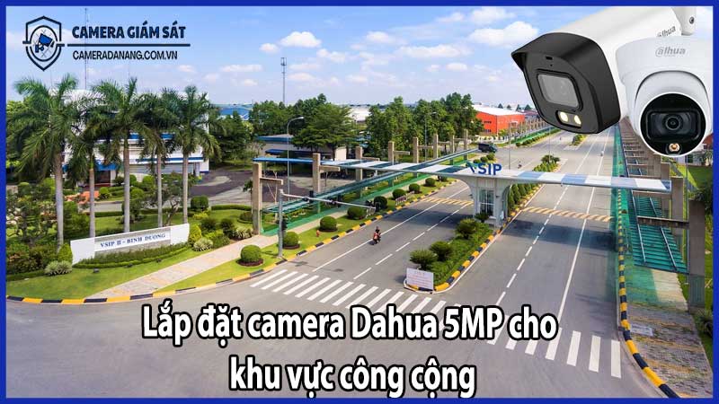 Lắp đặt camera Dahua 5MP cho khu vực công cộng​