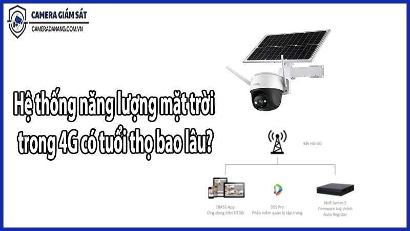 Hệ thống năng lượng mặt trời trong 4G có tuổi thọ bao lâu?