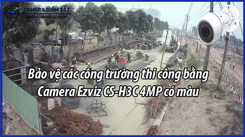 bao-ve-cac-cong-truong-thi-cong-bang-camera-ezviz-cs-h3c-4mp-co-mau-0