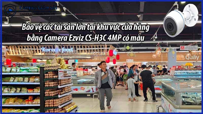 bao-ve-cac-tai-san-lon-tai-khu-vuc-cua-hang-bang-camera-ezviz-cs-h3c-4mp-co-mau-0