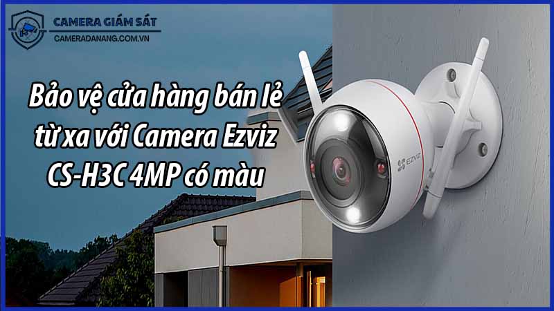 bao-ve-cua-hang-ban-le-tu-xa-voi-camera-ezviz-cs-h3c-4mp-co-mau-0