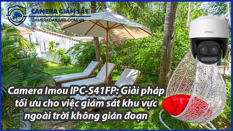 camera-imou-ipc-s41fp-giai-phap-toi-uu-cho-viec-giam-sat-khu-vuc-ngoai-troi-khong-gian-doan-0