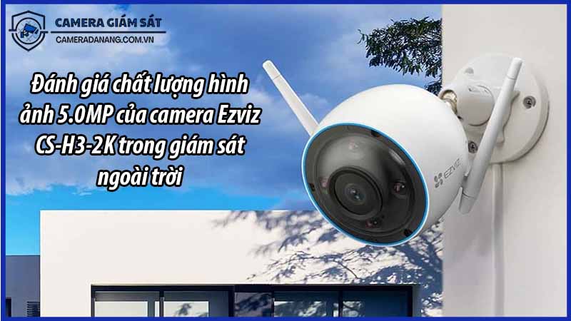 danh-gia-chat-luong-hinh-anh-5-0mp-cua-camera-ezviz-cs-h3-2k-trong-giam-sat-ngoai-troi-0