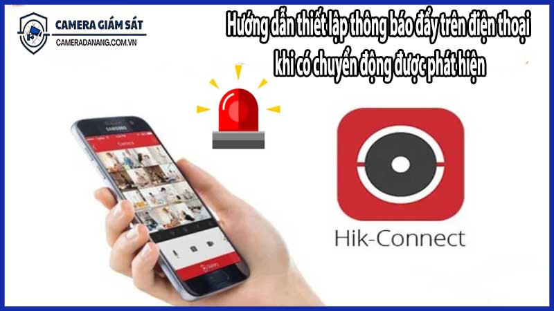 Hướng dẫn thiết lập thông báo đẩy trên điện thoại khi có chuyển động được phát hiện​