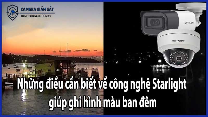 Những điều cần biết về công nghệ Starlight giúp ghi hình màu ban đêm