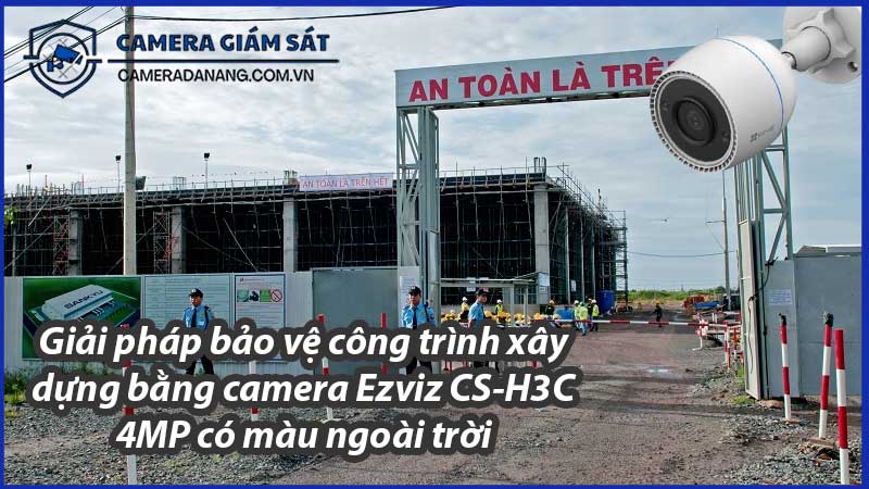 giai-phap-bao-ve-cong-trinh-xay-dung-bang-camera-ezviz-cs-h3c-4mp-co-mau-ngoai-troi-0