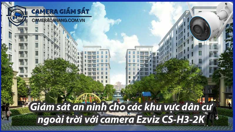 giam-sat-an-ninh-cho-cac-khu-vuc-dan-cu-ngoai-troi-voi-camera-ezviz-cs-h3-2k-0