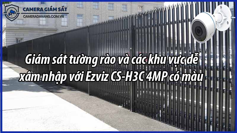 giam-sat-tuong-rao-va-cac-khu-vuc-de-xam-nhap-voi-ezviz-cs-h3c-4mp-co-mau-0