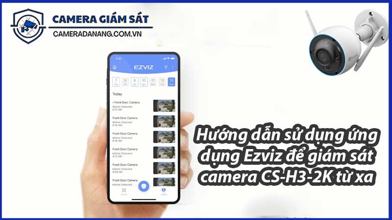 huong-dan-su-dung-ung-dung-ezviz-de-giam-sat-camera-cs-h3-2k-tu-xa-0