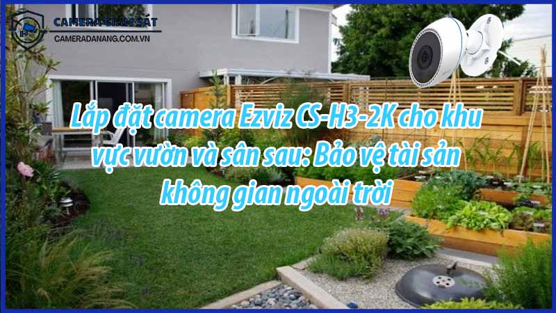 lap-dat-camera-ezviz-cs-h3-2k-cho-khu-vuc-vuon-va-san-sau-bao-ve-tai-san-khong-gian-ngoai-troi-0