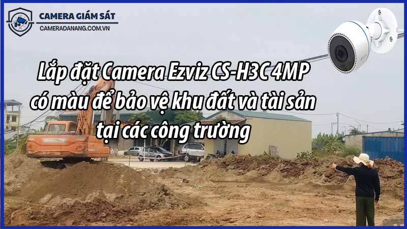 lap-dat-camera-ezviz-cs-h3c-4mp-co-mau-de-bao-ve-khu-dat-va-tai-san-tai-cac-cong-truong-0