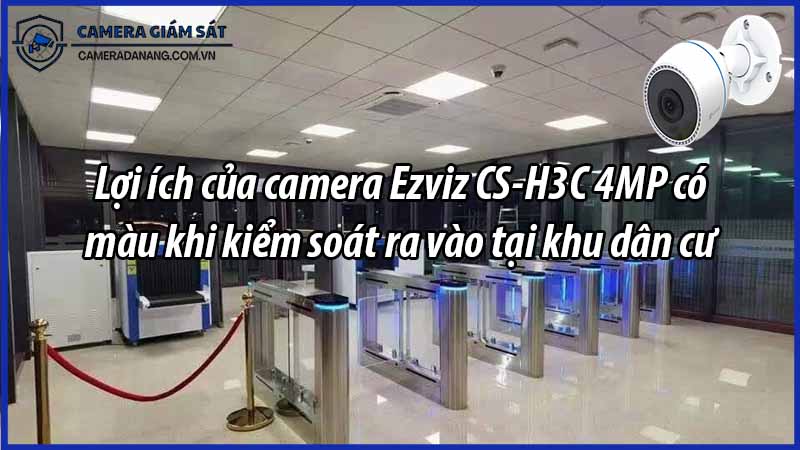 loi-ich-cua-camera-ezviz-cs-h3c-4mp-co-mau-khi-kiem-soat-ra-vao-tai-khu-dan-cu-0