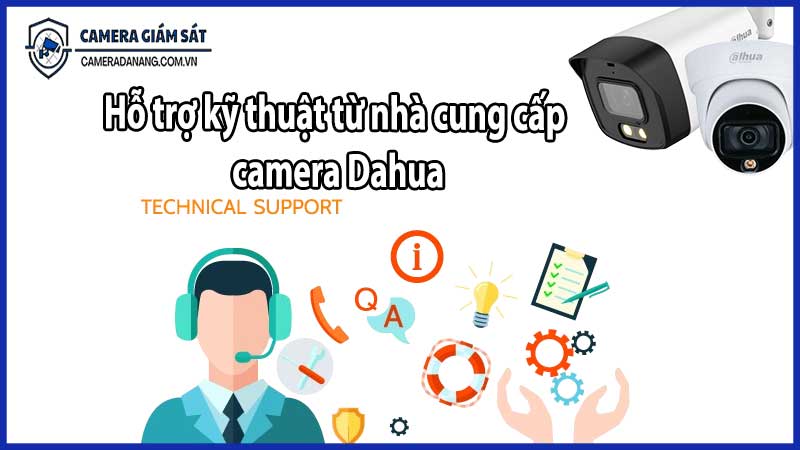Hỗ trợ kỹ thuật từ nhà cung cấp camera Dahua