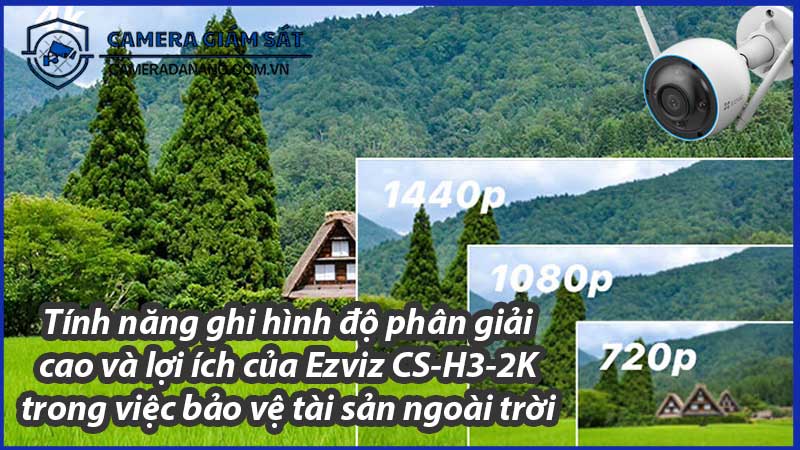 tinh-nang-ghi-hinh-do-phan-giai-cao-va-loi-ich-cua-ezviz-cs-h3-2k-trong-viec-bao-ve-tai-san-ngoai-troi-0