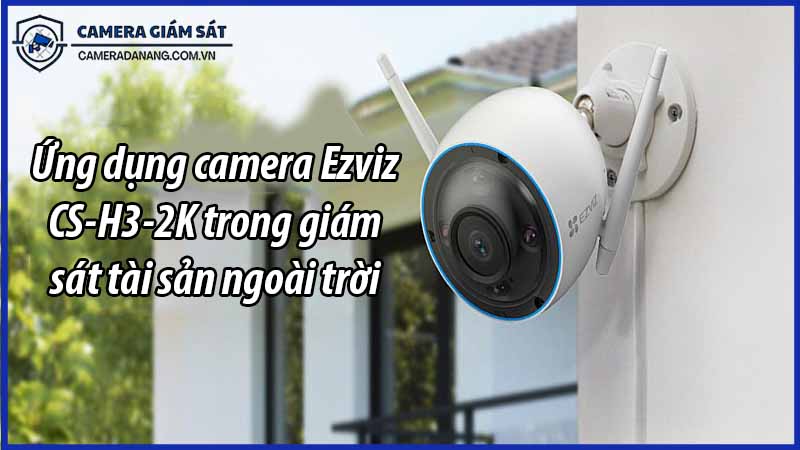 ung-dung-camera-ezviz-cs-h3-2k-trong-giam-sat-tai-san-ngoai-troi-0