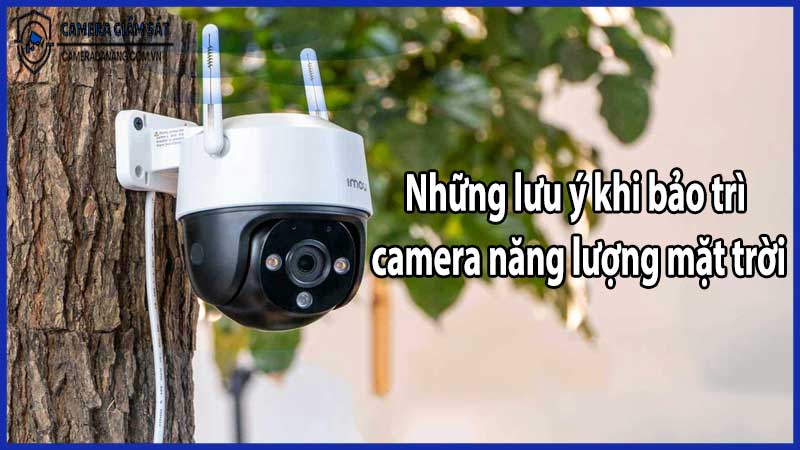 Những lưu ý khi bảo trì camera năng lượng mặt trời