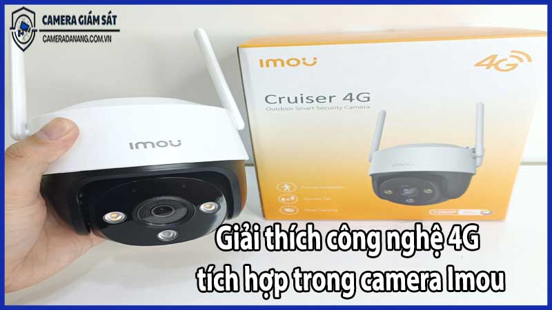 Giải thích công nghệ 4G tích hợp trong camera Imou