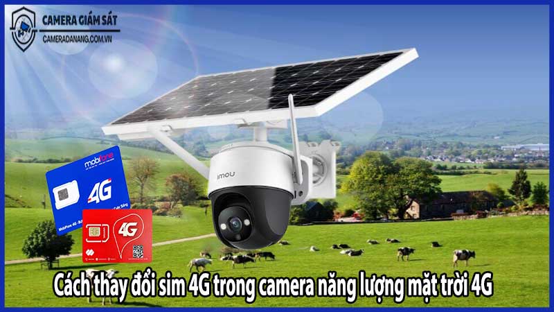 Cách thay đổi sim 4G trong camera năng lượng mặt trời 4G