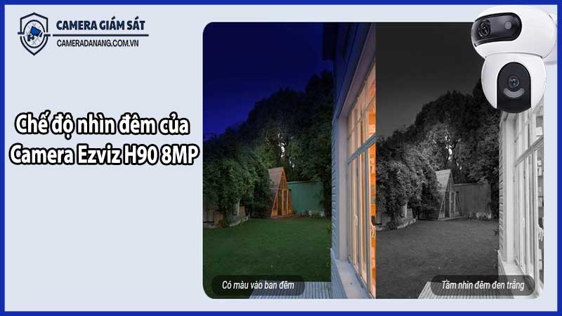 Chế độ nhìn đêm của Camera Ezviz H90 8MP