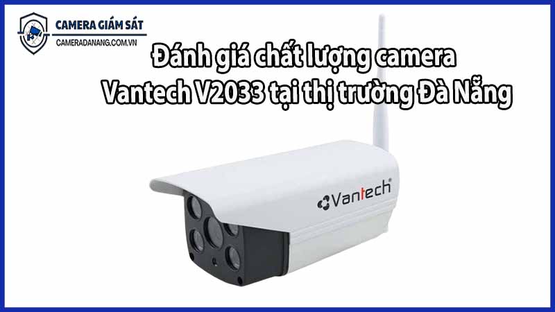 Đánh giá chất lượng camera Vantech V2033 tại thị trường Đà Nẵng