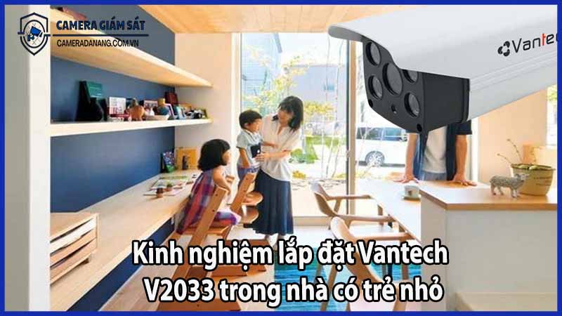Kinh nghiệm lắp đặt Vantech V2033 trong nhà có trẻ nhỏ