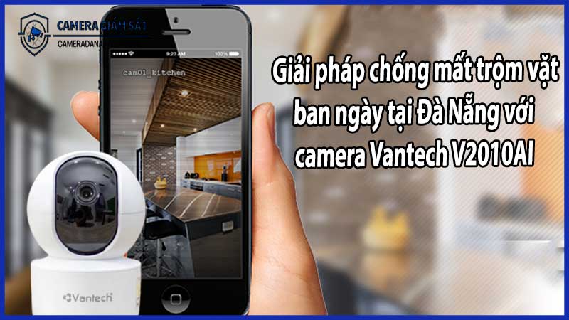 Giải pháp chống mất trộm vặt ban ngày tại Đà Nẵng với camera Vantech V2010AI