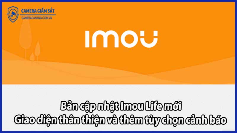 ban-cap-nhat-imou-life-moi-giao-dien-than-thien-va-them-tuy-chon-canh-bao