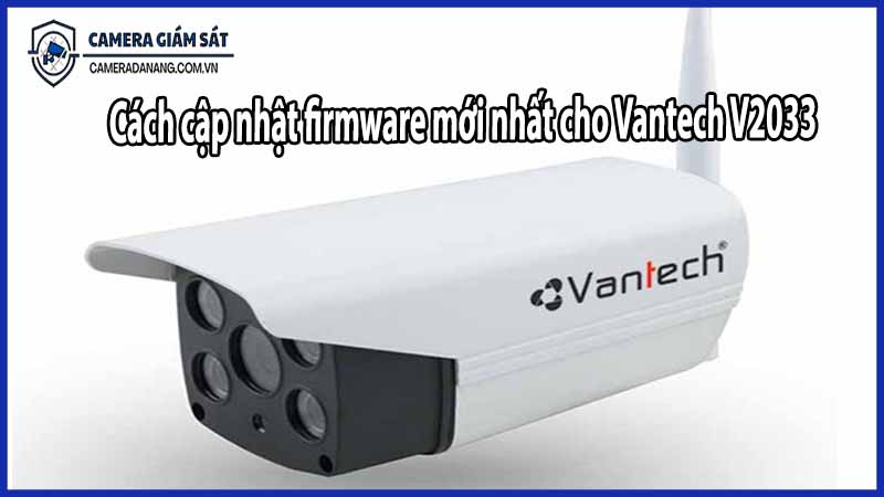 cach-cap-nhat-firmware-moi-nhat-cho-vantech-v2033