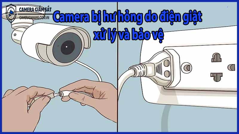 camera-bi-hu-hong-do-dien-giat-xu-ly-va-bao-ve