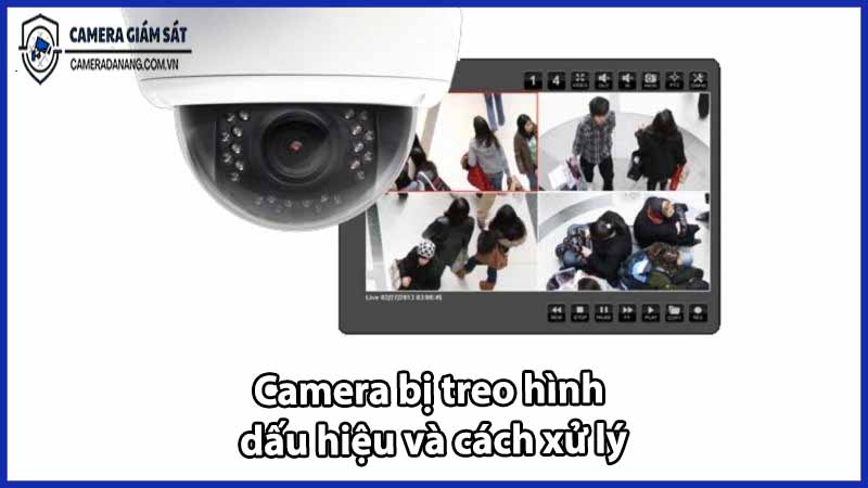 camera-bi-treo-hinh-dau-hieu-va-cach-xu-ly