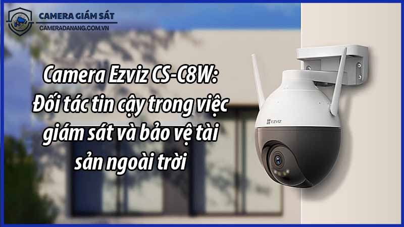 camera-ezviz-cs-c8w-doi-tac-tin-cay-trong-viec-giam-sat-va-bao-ve-tai-san-ngoai-troi-0