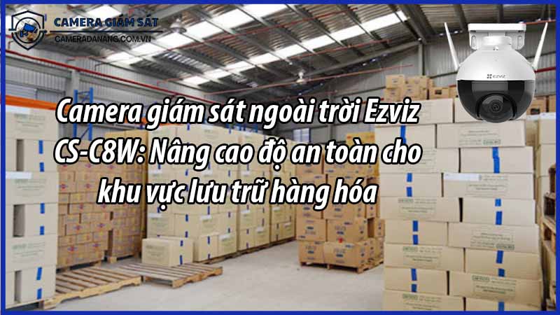 camera-giam-sat-ngoai-troi-ezviz-cs-c8w-nang-cao-do-an-toan-cho-khu-vuc-luu-tru-hang-hoa-0