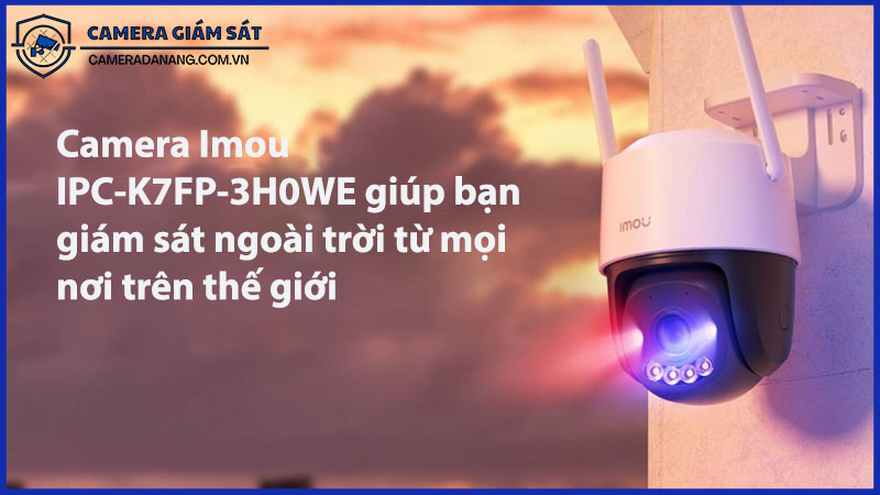 camera-imou-ipc-k7fp-3h0we-giup-ban-giam-sat-ngoai-troi-tu-moi-noi-tren-the-gioi-0