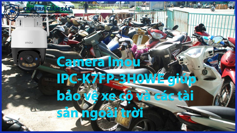 camera-imou-ipc-k7fp-3h0we-giup-bao-ve-xe-co-va-cac-tai-san-ngoai-troi-0