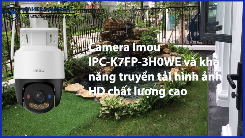 camera-imou-ipc-k7fp-3h0we-va-kha-nang-truyen-tai-hinh-anh-hd-chat-luong-cao-0